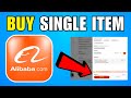 How To Buy One Single Item On Alibaba 2026 Complete Guide