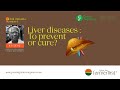 Liver diseases  to prevent or cure liverdisease livercirrhosis liverproblems