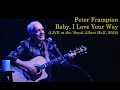 Peter Frampton Baby I Love Your Way LIVE At The Royal Albert Hall 2022 With LYRICS mp3