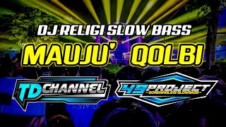 DJ RELIGI MAUJU' QOLBI SLOW BASS BY 49 PROJECT FT. TD CHANNEL