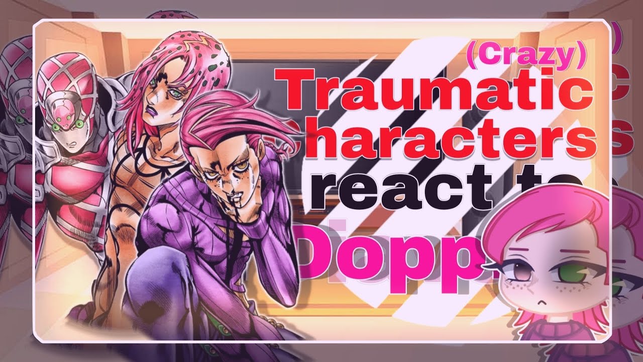•|| 🐸 ||• Traumatic Characters react to Doppio (Diavolo) {• 5/8 || 🇧🇷🇺🇸 || no Ships •} •|| 👑 ||•