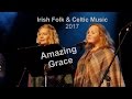Amazing grace  irish folk  celtic music night 2017