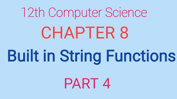 12th Computer Science | Chapter 8 | English Medium | Built in String Functions | Part 4