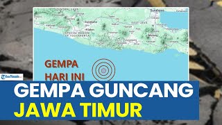 GEMPA GUNCANG WILAYAH JAWA TIMUR HARI INI SELASA 7 MEI 2024