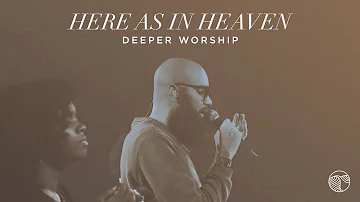 Here As In Heaven | Deeper Worship (Official Live Video)