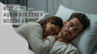 Kor Aşkin Külleri̇ 3. Ki̇tap 2. Bölüm Yazar Melek Kaş