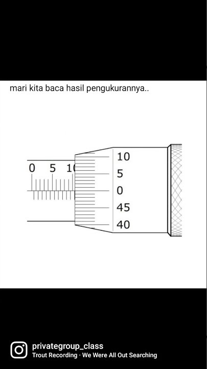 cara membaca hasil pengukuran mikrometer sekrup