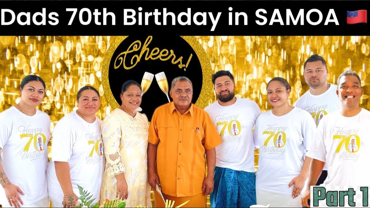 PART 1 - DADS 70th BIRTHDAY CELEBRATION in SAVAII, SAMOA 🇼🇸 | RETIREMENT YEAR