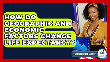 How Do Geographic And Economic Factors Change Life Expectancy? - Demographic Data Answers