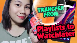 Paano Mag Transfer From Playlist To Watchlater Ng Maramihan At Sabay Sabay