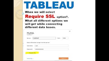 How to connect to database from tableau?  What is REQUIRE SSL Option?