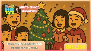 [Multi-ethnic Singapore] Introducing Ethnic Groups & their Festivals | Bean Tots | Kids Animations