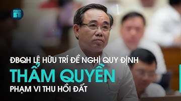 ĐBQH: Nhiều trường hợp lạm dụng việc thu hồi đất vì mục tiêu lợi nhuận | VTC1