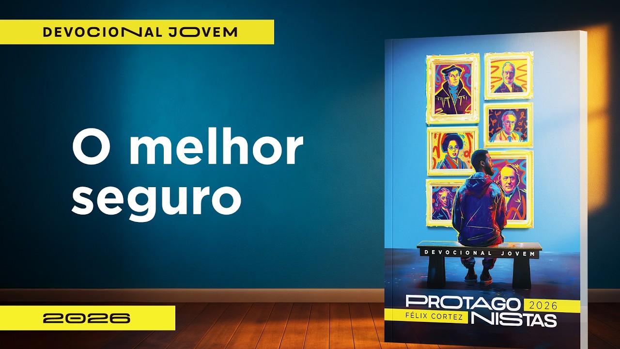 Devocional Jovem: 30 De Setembro - O Melhor Seguro | Protagonistas
