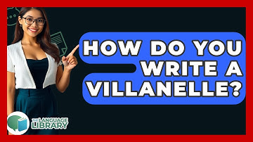 How Do You Write A Villanelle? - The Language Library