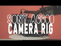 My Sony A6600 DREAM CAMERA RIG