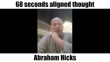 68 seconds aligned thought Abraham Hicks | RonOrr.com | Friction-Free Habit Loops