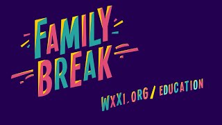 WXXI FAMILY BREAK #5  