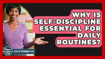 Why Is Self-discipline Essential For Daily Routines? - Steps to Sophomore Year