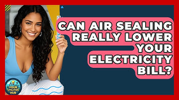 Can Air Sealing Really Lower Your Electricity Bill? - Your Utilities Hub