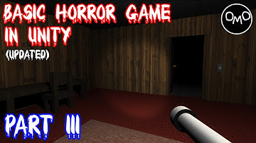 How to Make a Basic First Person Horror Game in Unity (Part 3) *UPDATED*