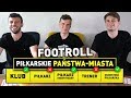 PIŁKARSKIE PAŃSTWA MIASTA! | FOOTROLL #8