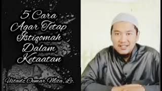 5 Cara Agar Tetap Istiqomah Dalam Ketaatan❓Ustadz Oemar Mita, Lc.