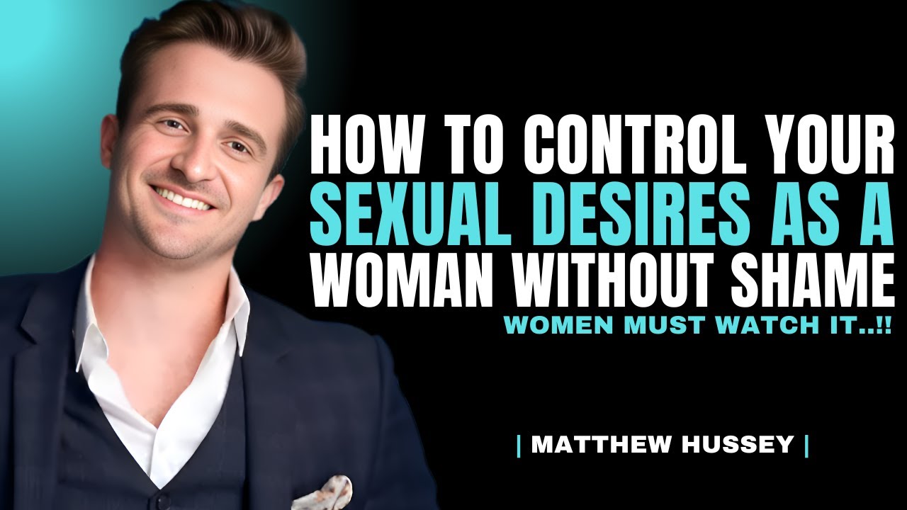 How to Control Sexual Urges as a Woman | Matthew Hussey - YouTube