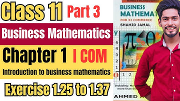 Class 11 Business Mathematics chapter 1 introduction to business exercise 1.25 to 1.37| Shahid Jamal