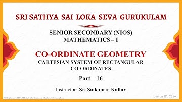 Sr.Secondary NIOS | Mathematics | Cartesian System of Rectangular Co-ordinates -16/16 | Sri Saikumar