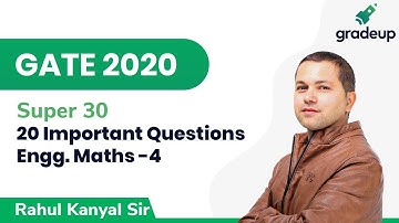 20 Important Questions | Engg Mathematics | Part-4 | GATE 2020 | Super 30 | Gradeup