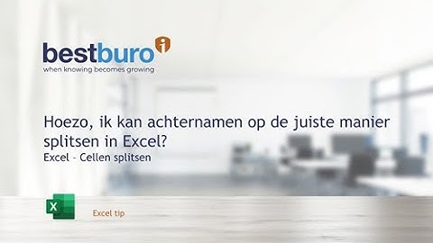 Efficiënt gegevens splitsen in Excel