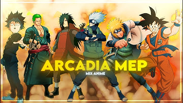Arcadia - Mep [Edit/AMV]🖤