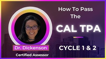 How to Pass CAL TPA CYCLE 1 & 2 : Exam Support, Tips, Ideas from a Professional Certified Assessor