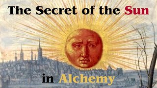 The Secret of the Sun in Alchemy | Rosicrucian | Hermetic | Esoteric
