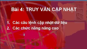 Bài 4: Truy vấn con_Truy vấn cập nhật