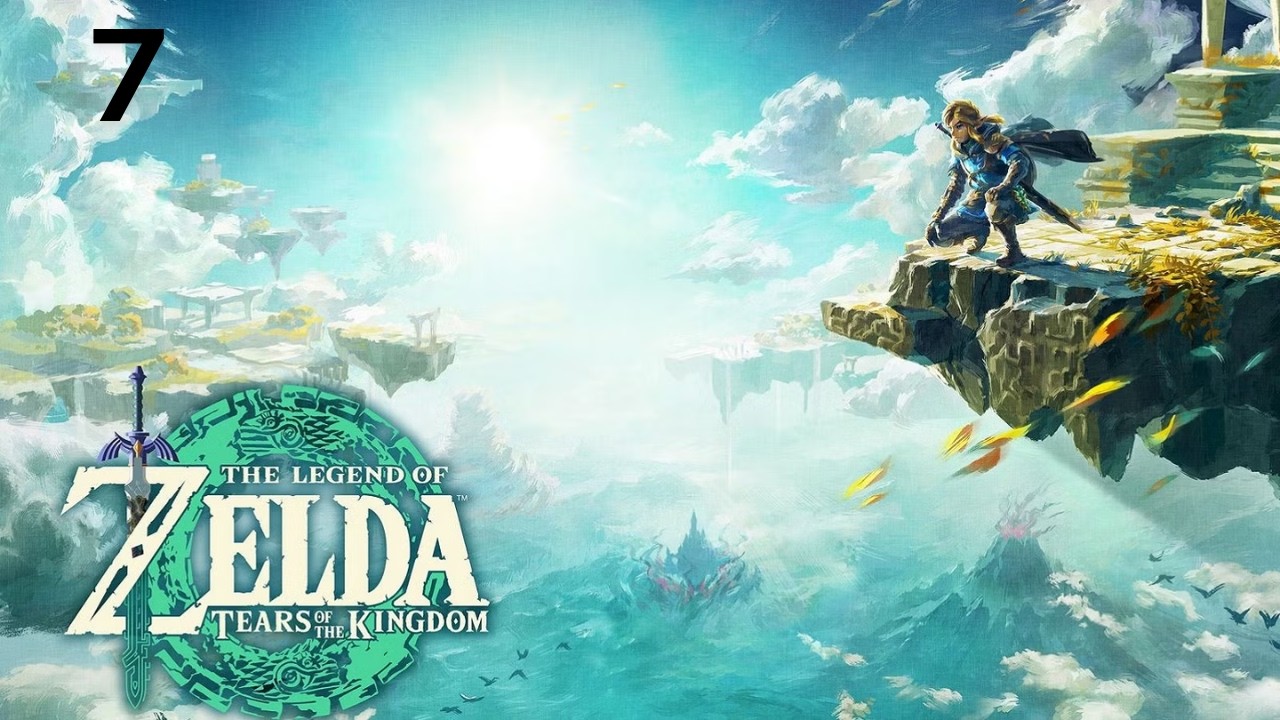 The Legend of Zelda: Tears of the Kingdom [Switch 2, Part 7]
