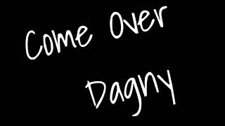Video thumbnail of "Dagny - Come Over (Lyrics)"