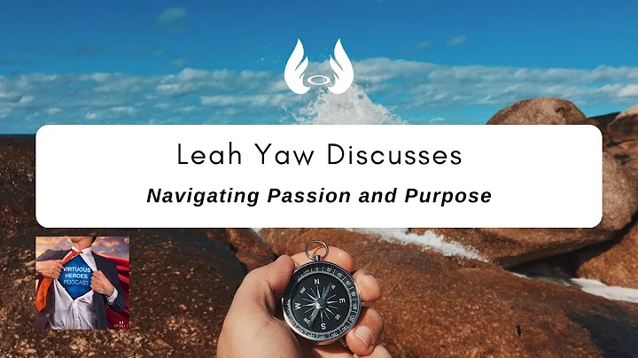 Ep. 79 Navigating Passion and Purpose w/ Leah Yaw