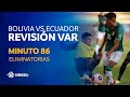 Eliminatorias | Revisión VAR | Bolivia vs Ecuador | Minuto 86