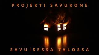 Projekti Savukone - Savuisessa Talossa