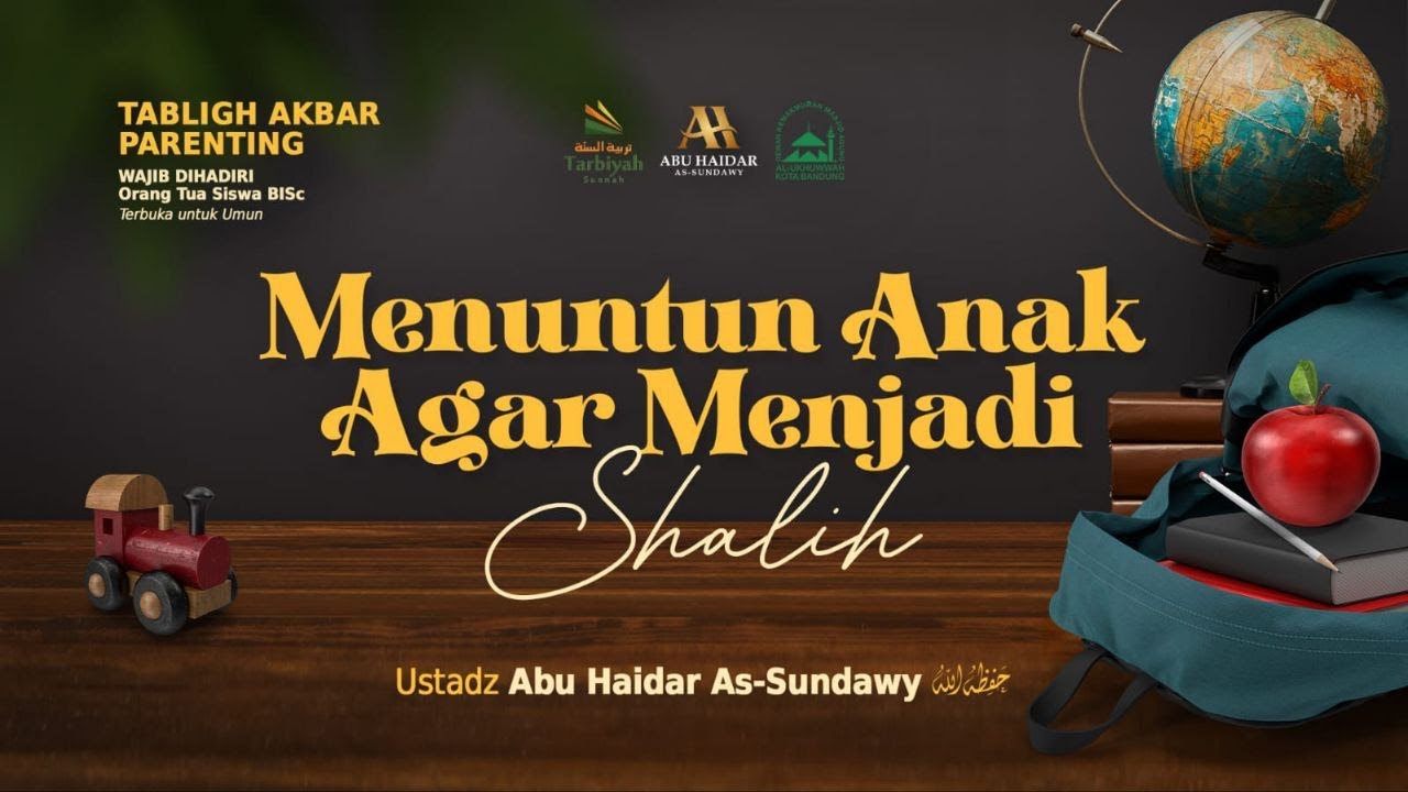 Menuntun Anak Agar Menjadi Shalih - Ustadz Abu Haidar As-Sundawy حفظه الله