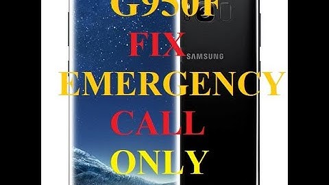 Samsung S8 G950f fix emergency calls only