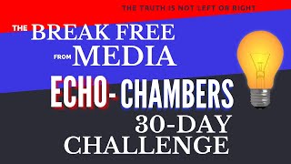 The Break Free from Media Echo-Chamber 30-Day Challenge