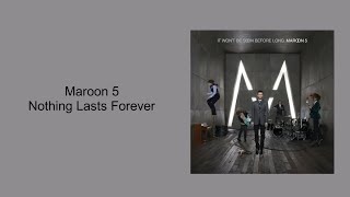Video thumbnail of "Maroon 5 - Nothing Lasts Forever (Lyrics)"