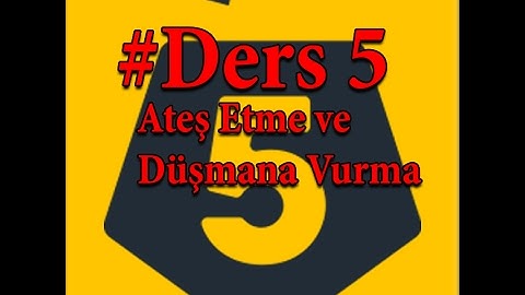 Unity 3D - Ateş Etme ve Düşmana Vurma  [Ders 5]