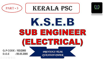 Sub Engineer K.S.E.B (Electrical) [ Part - 3 ] || Kerala PSC Previous Q & A || QP Code- 103/2005
