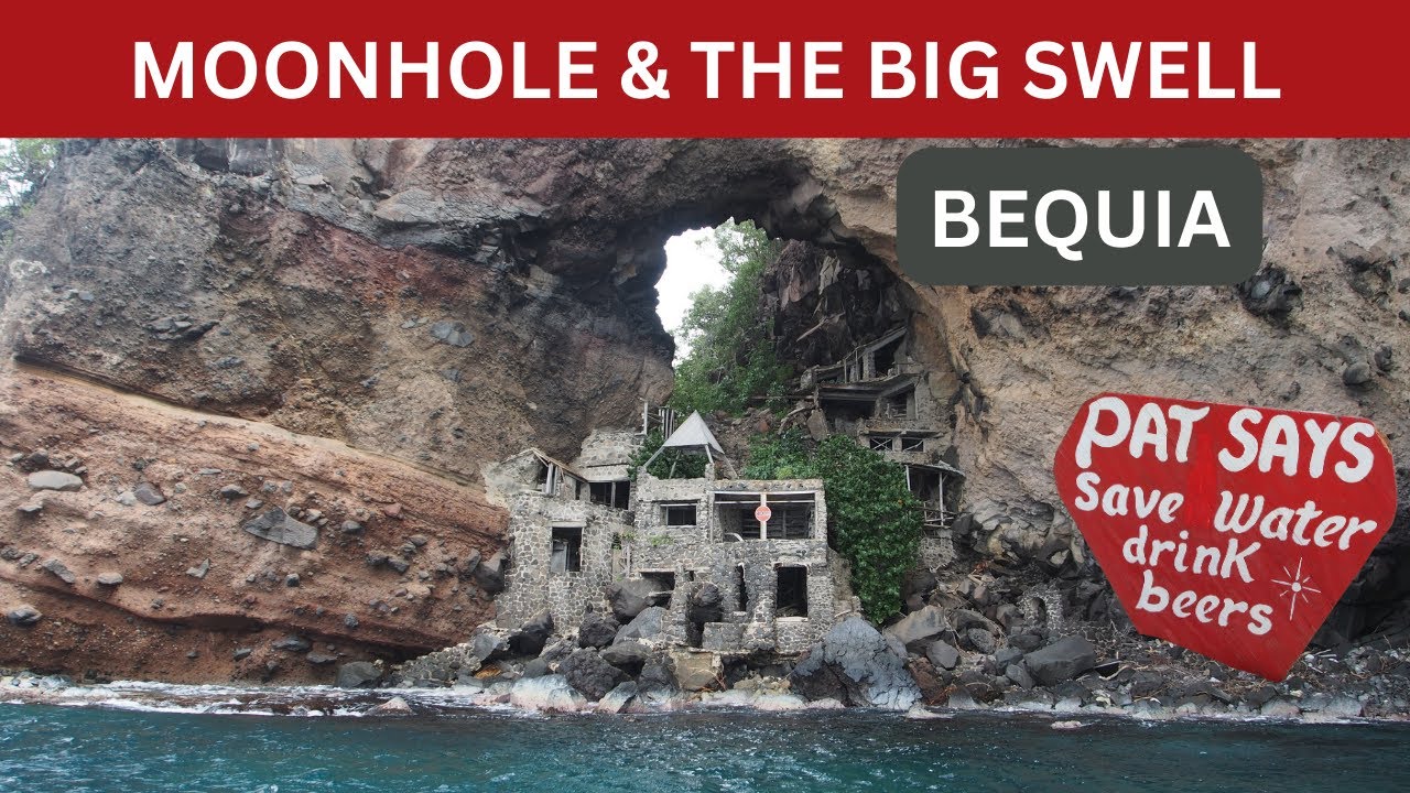 EXPLORING BEQUIA – MOONHOLE AND THE EPIC WESTERN SWELL