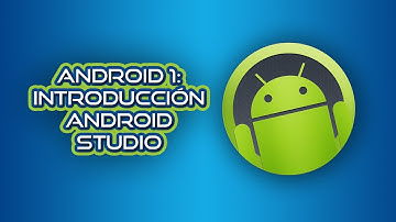 Android 1: Introducción Android Studio (Desarrollo en Android Studio)