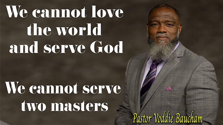 Voddie Baucham: We cannot serve two masters, we cannot love the world and serve God.  #voddiebaucham